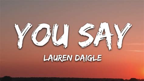 lyrics you say lauren daigle|More.